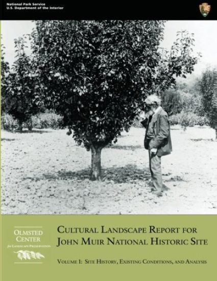 Cultural Landscape Report for John Muir National Historic Site: Volume 1: Site History, Existing Conditions, and Analysis