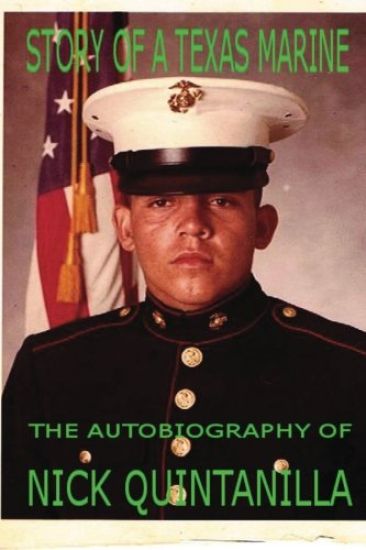 Story of a Texas Marine: The Autobiography of Nick Quintanilla