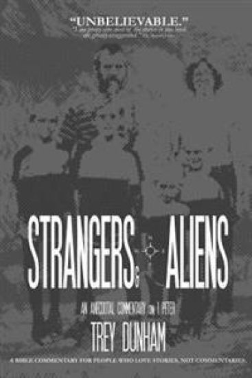 Strangers & Aliens: An Anecdotal Commentary on 1 Peter
