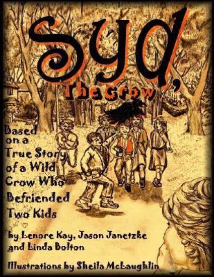 Syd, The Crow: Based on a True Story of a Wild Crow Who Befriended Two Kids
