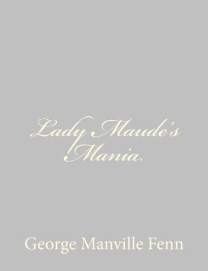 Lady Maude's Mania