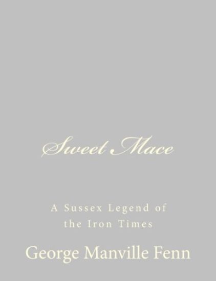 Sweet Mace: A Sussex Legend of the Iron Times