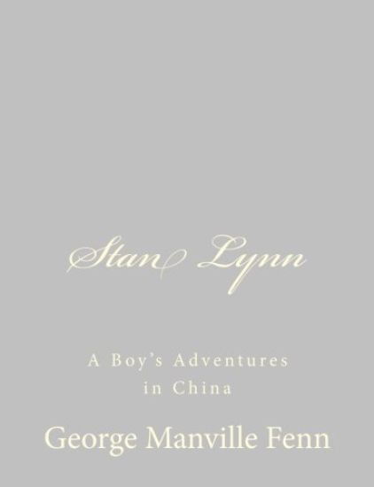 Stan Lynn: A Boy's Adventures in China
