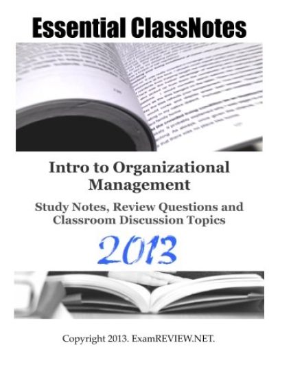 Intro to Organizational Management Study Notes, Review Questions and Classroom Discussion Topics