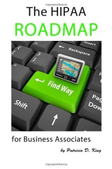 The HIPAA Roadmap for Business Associates: A step-by-step guide to HIPAA/HITECH compliance