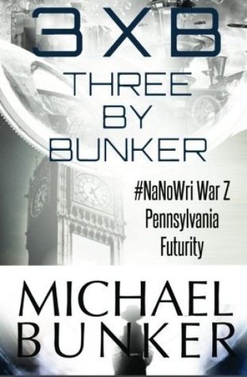 Three By Bunker: Three Short Works of Fiction
