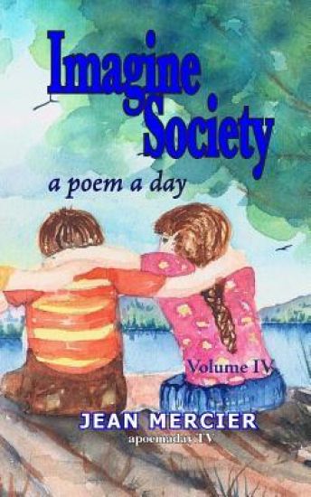 Imagine Society: A POEM A DAY - Volume 4: Jean Mercier's A Poem A Day series