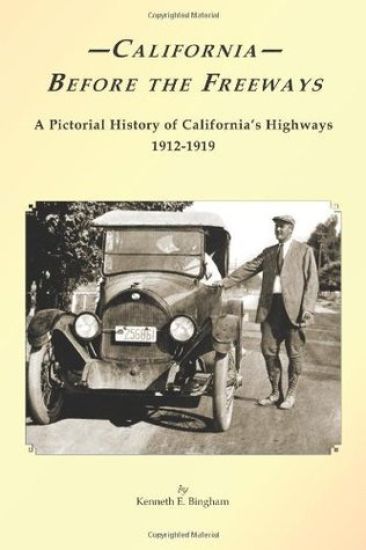 California Before the Freeways: A Pictorial History of California's Highways 1912-1919