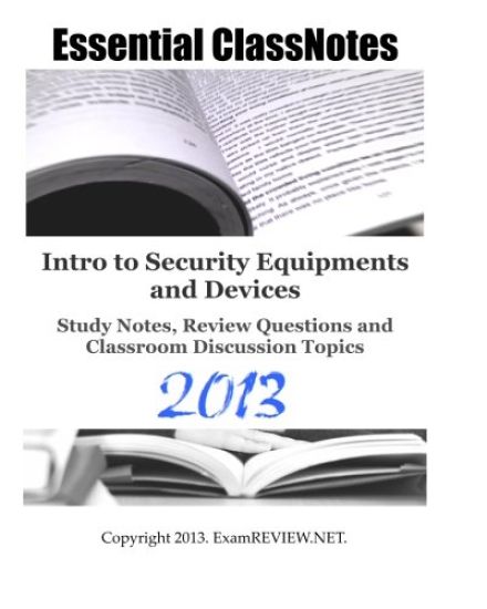 Intro to Security Equipments and Devices Study Notes, Review Questions and Classroom Discussion Topics