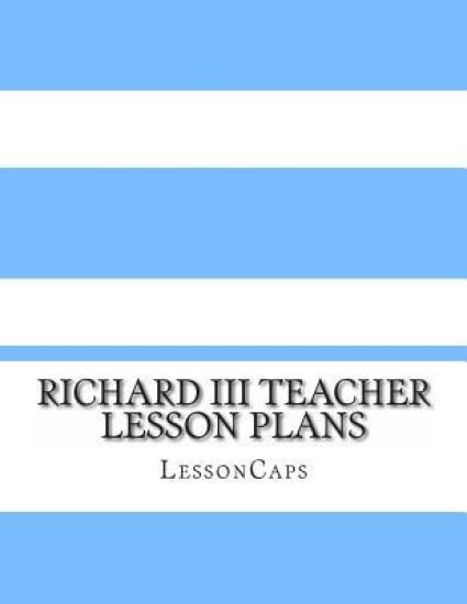 Richard III Teacher Lesson Plans