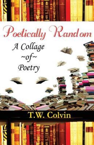 Poetically Random: A Collage of Poetry
