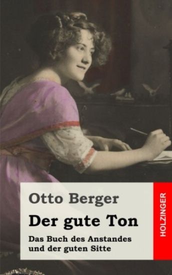 Der gute Ton: Das Buch des Anstandes und der guten Sitte