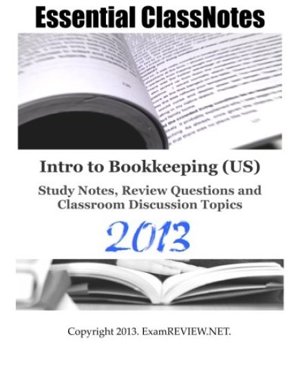 Essential ClassNotes Intro to Bookkeeping (US) Study Notes, Review Questions and Classroom Discussion Topics