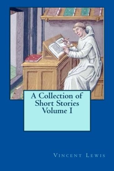 A Collection of Short Stories Volume I