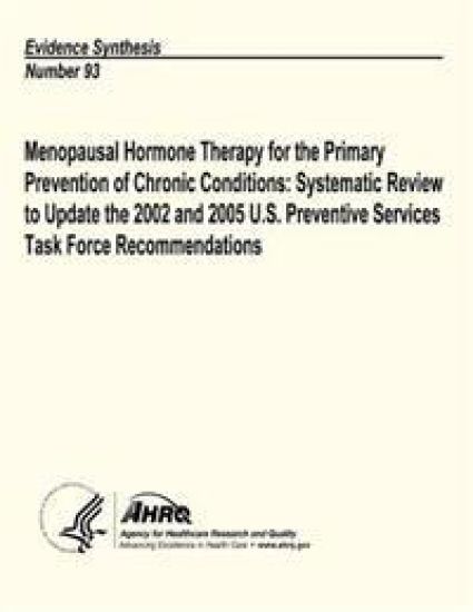 Menopausal Hormone Therapy for the Primary Prevention of Chronic Conditions: Systematic Review to Update the 2002 and 2005 U.S. Preventive Services Ta