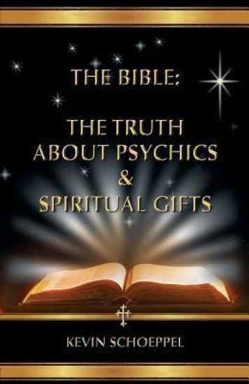 The Bible: The Truth About Psychics & Spiritual Gifts
