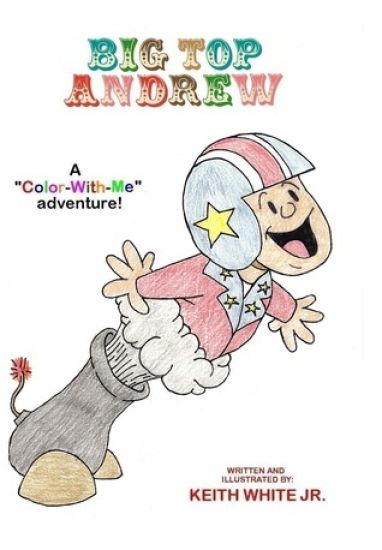 Big Top Andrew: A Color-With-Me Adventure
