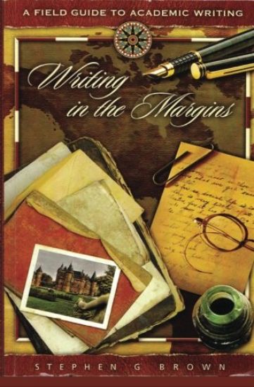 Writing in the Margins: A Field Guide to Academic Writing