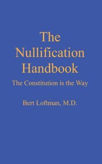 The Nullification Handbook: The Constitution is The Way