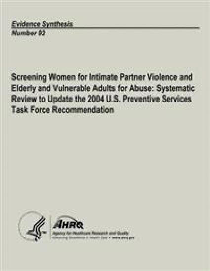 Screening Women for Intimate Partner Violence and Elderly and Vulnerable Adults for Abuse: Systematic Review to Update the 2004 U.S. Preventive Servic