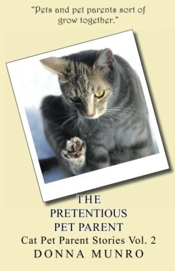 The Pretentious Pet Parent Vol. 2: Cat Pet Parent Stories