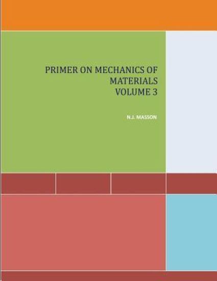 Primer on Mechanics of Materials Volume 3