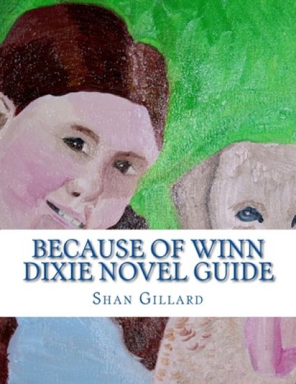 Because of Winn Dixie Novel Guide: A Guide to Kate DiCamillo's Novel