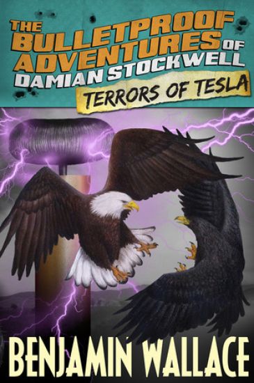 Terrors of Tesla (The Bulletproof Adventures of Damian Stockwell)
