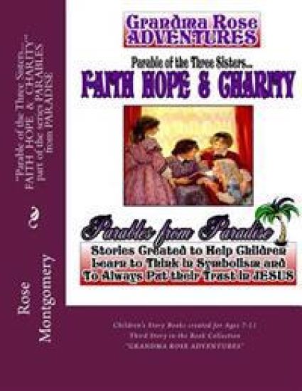 Parable of the Three Sisters... FAITH HOPE & CHARITY: All Things Work Together for Good to Them that Love God