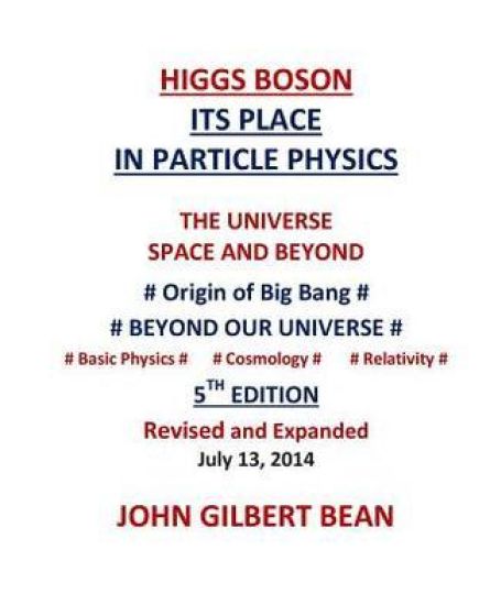 Higgs Boson - Its Place in Particle Physics, the Universe, Space, and Beyond