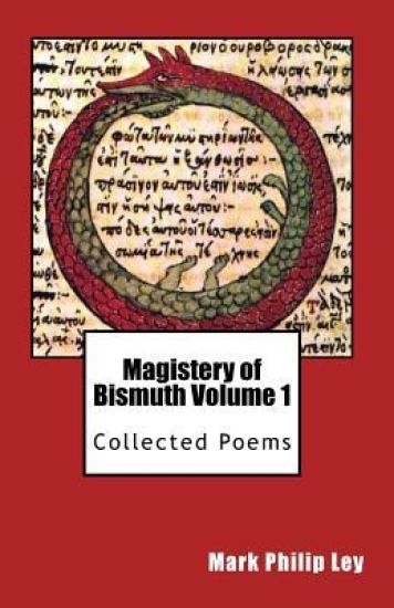 Magistery of Bismuth Volume One: Collected Poems