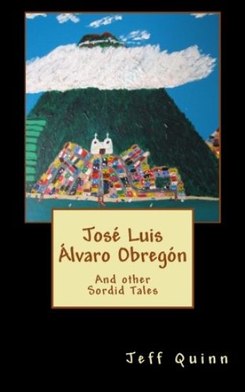 José Luis Álvaro Obregón: And other Sordid Tales