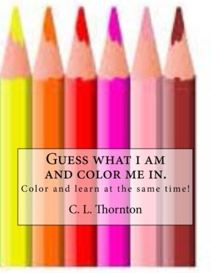 Guess what i am and color me in.: Children's coloring and learning activity book