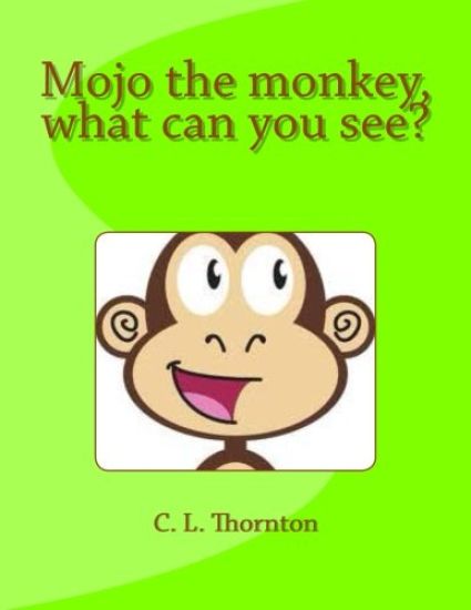Mojo the monkey, what can you see?: A children's book that makes learning fun.