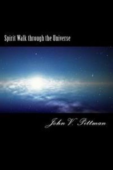 Spirit Walk Through The Universe: Possibilites for God and Humankind