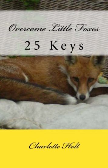 Overcome Little Foxes: 25 Keys
