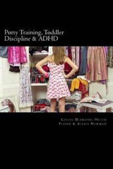 Potty Training, Toddler Discipline & ADHD: 3 Great Books All-In-One