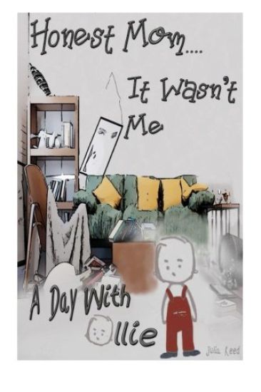Honest Mom, It Wasn't Me: : A Day With Ollie