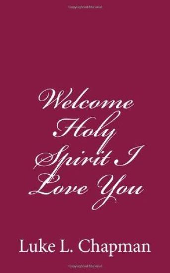 Welcome Holy Spirit I Love You