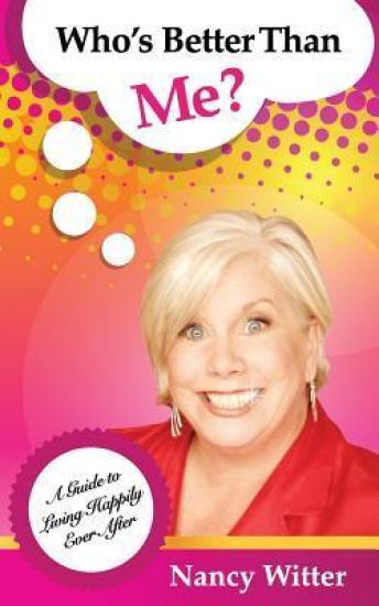 Who's Better Than Me?: A Guide To Living Happily Ever After