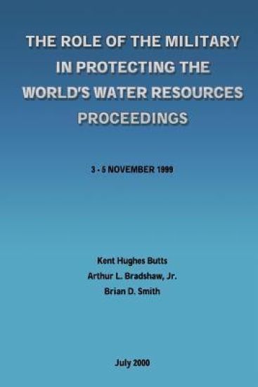 The Role of the Military in Protecting the World's Water Resources Proceedings