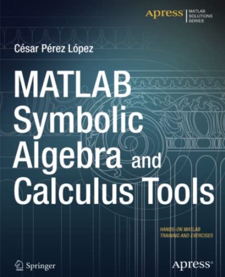 MATLAB Symbolic Algebra and Calculus Tools