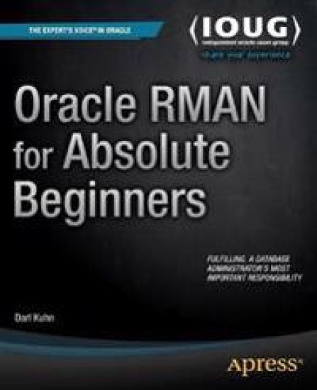 Oracle RMAN for Absolute Beginners