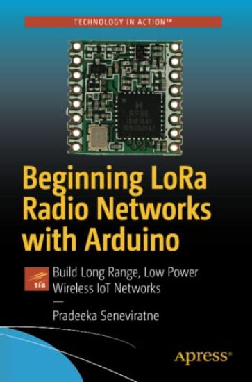Beginning LoRa Radio Networks with Arduino