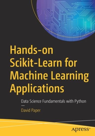 Hands-on Scikit-Learn for Machine Learning Applications