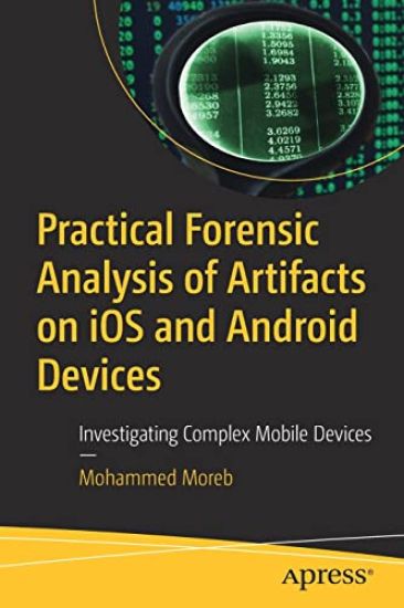 Practical Forensic Analysis of Artifacts on iOS and Android Devices
