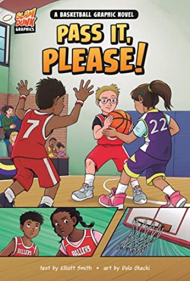 Pass It, Please!: A Basketball Graphic Novel