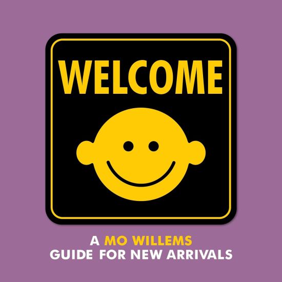 Welcome: A Mo Willems Guide for New Arrivals
