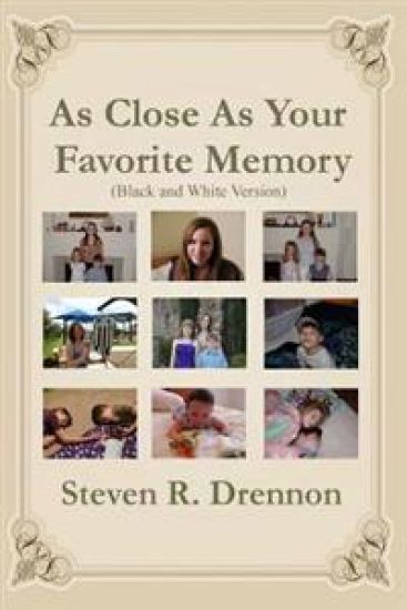 As Close As Your Favorite Memory: (Black and White Version)