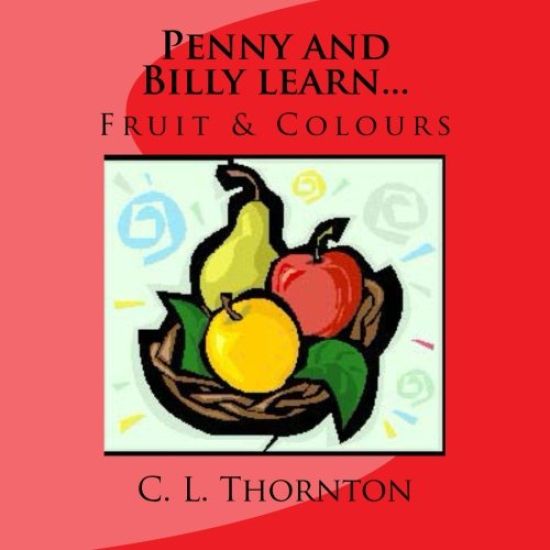 Penny and Bill learn...: Fruit & Colours